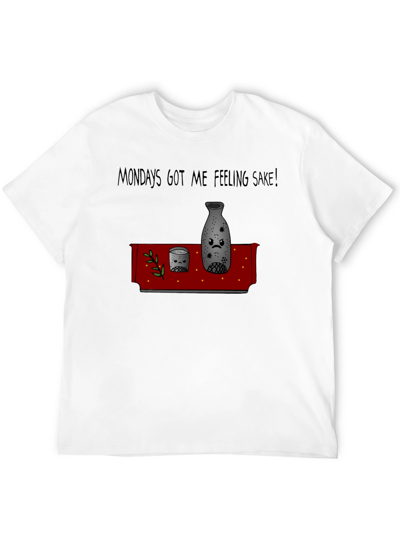 Mondays Sake T-Shirt - Funny Graphic Tee