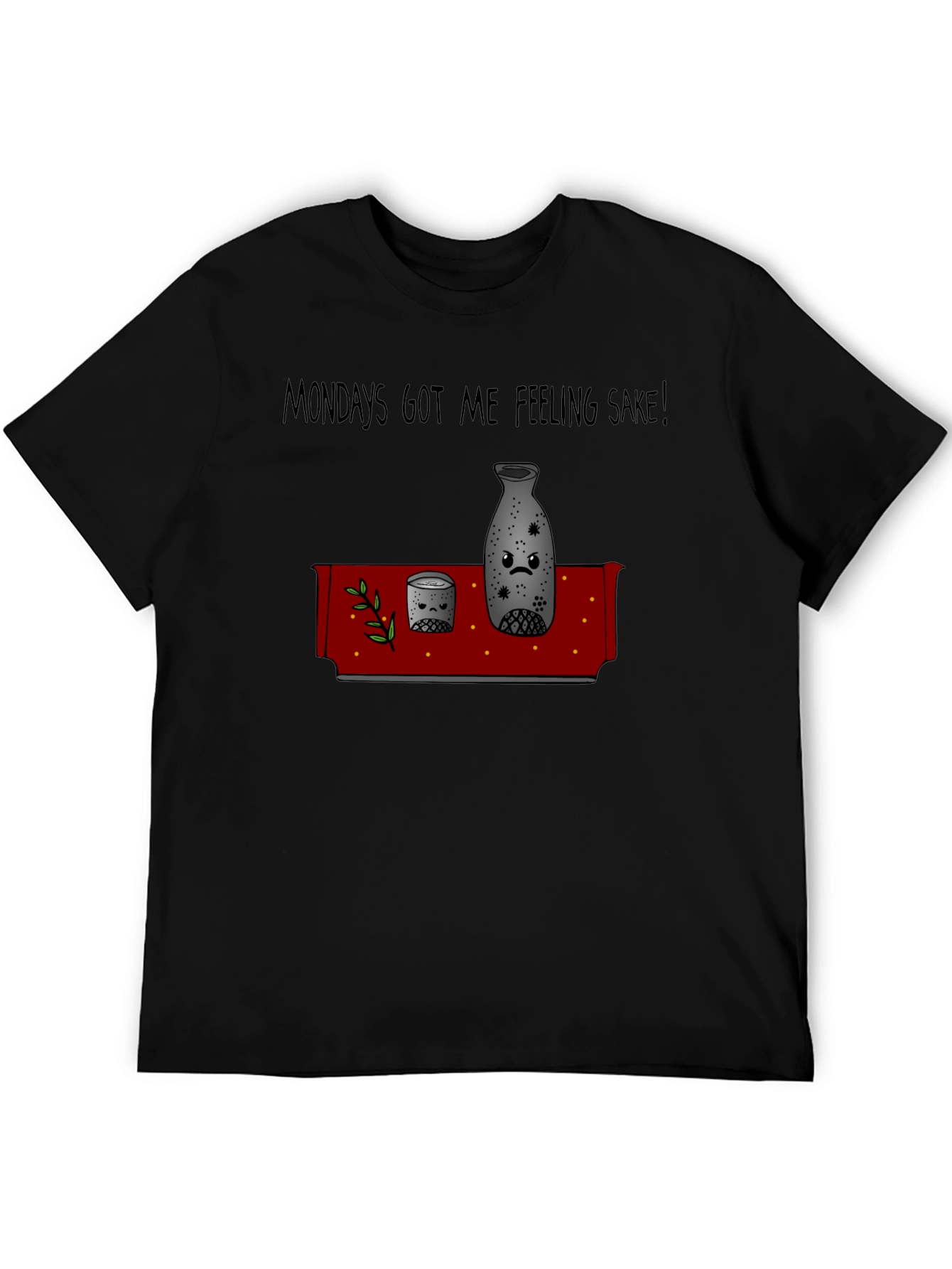 Mondays Sake T-Shirt - Funny Graphic Tee