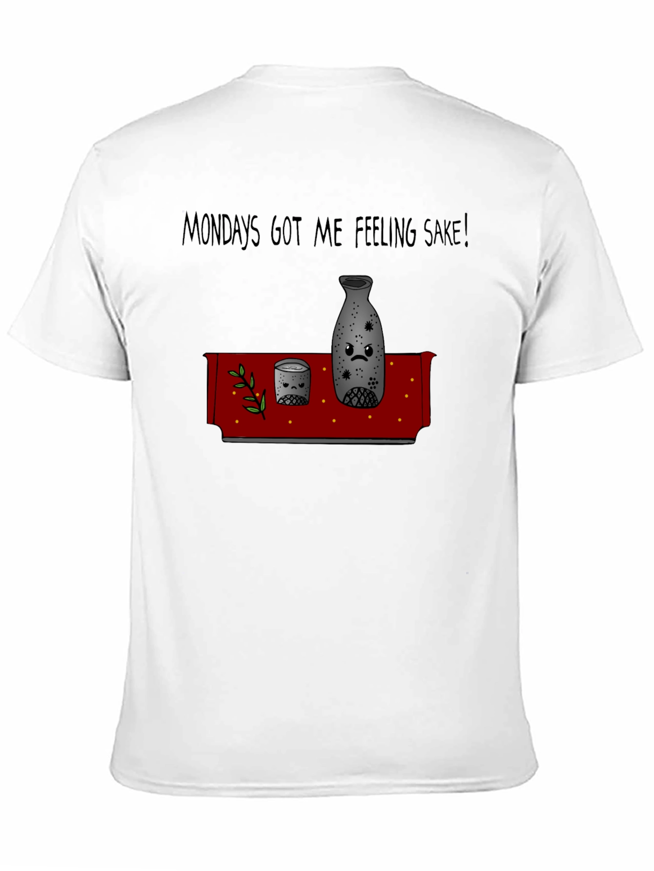Mondays Sake T-Shirt - Funny Graphic Tee