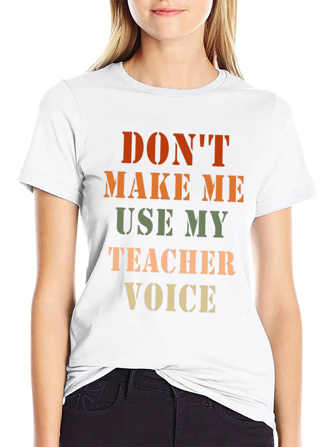 Dont Make Me Use My Teacher Voice T-Shirt