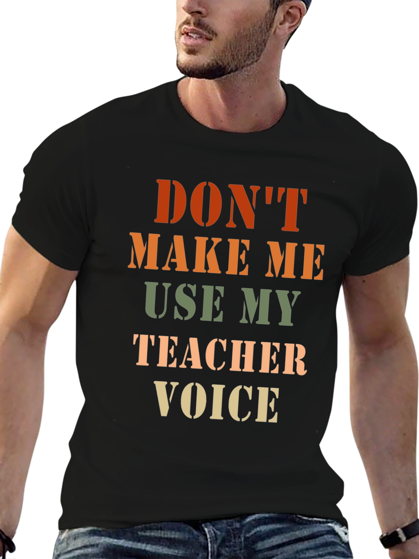 Dont Make Me Use My Teacher Voice T-Shirt