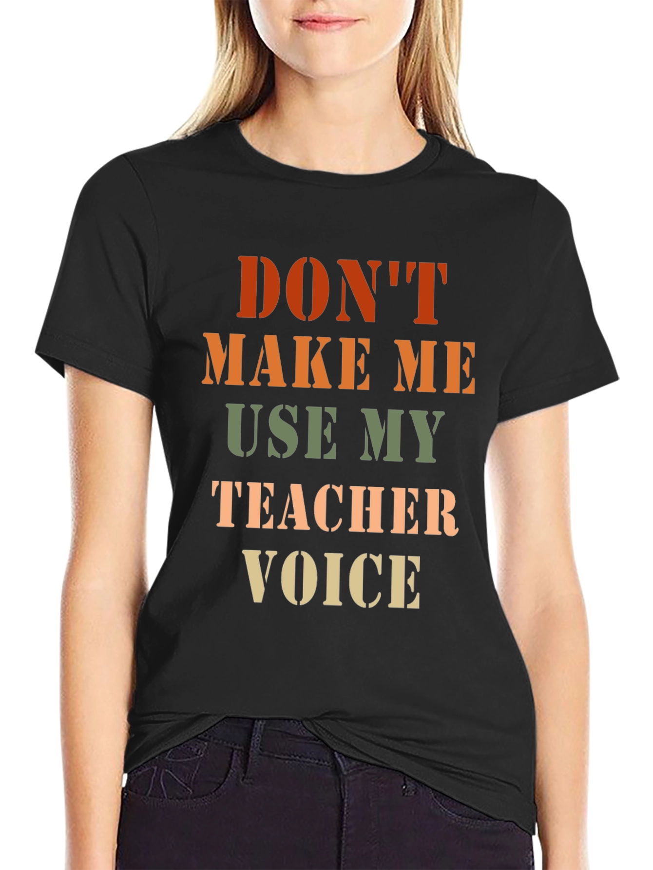 Dont Make Me Use My Teacher Voice T-Shirt