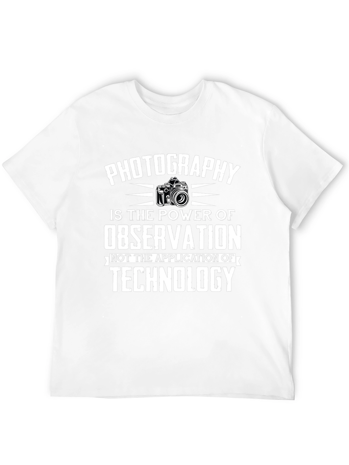 Photography Power T-Shirt - Observation Not Technology