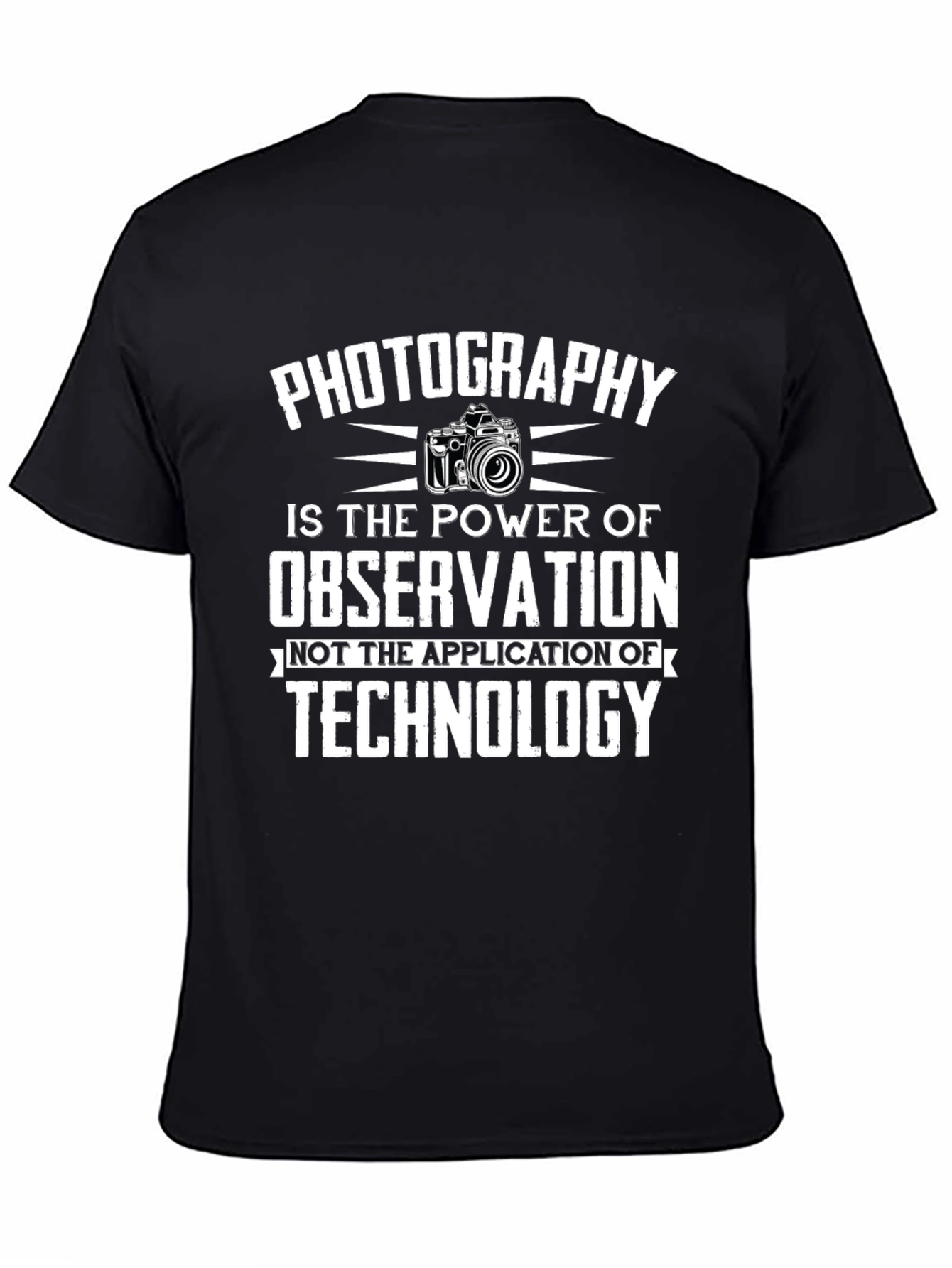 Photography Power T-Shirt - Observation Not Technology