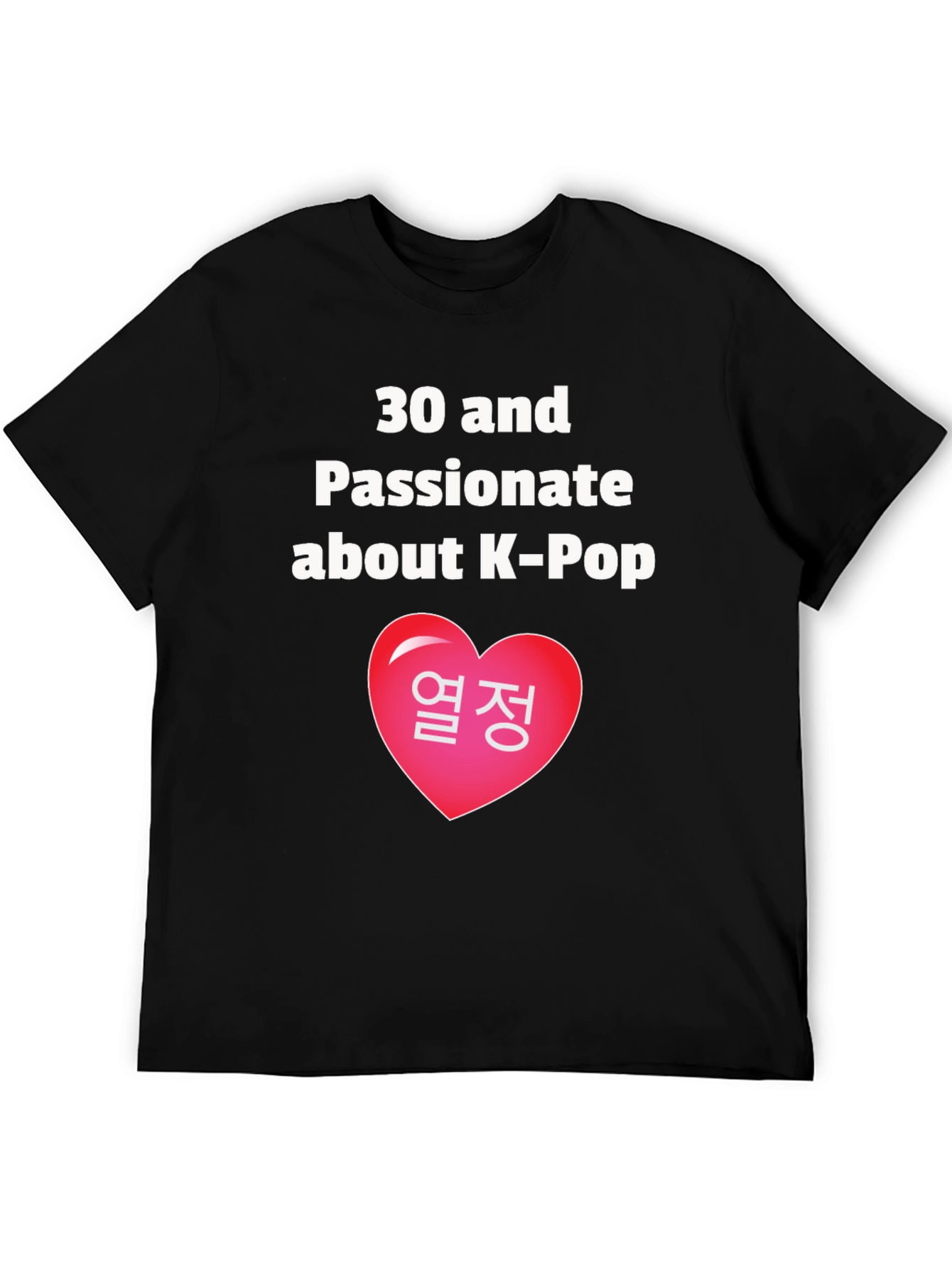 30 & Passionate About K-Pop T-Shirt