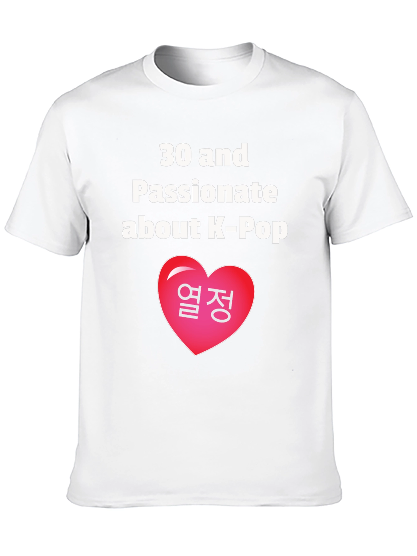 30 & Passionate About K-Pop T-Shirt