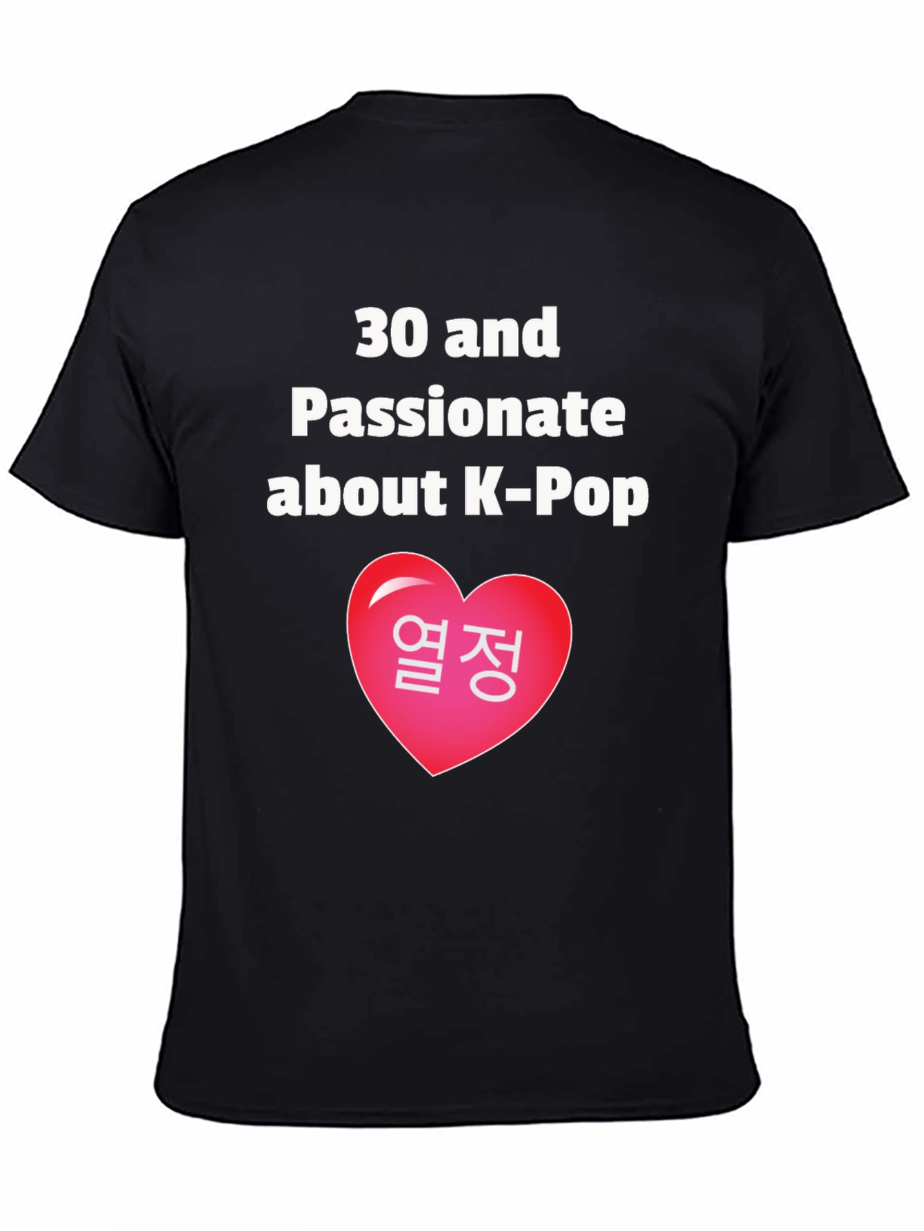 30 & Passionate About K-Pop T-Shirt
