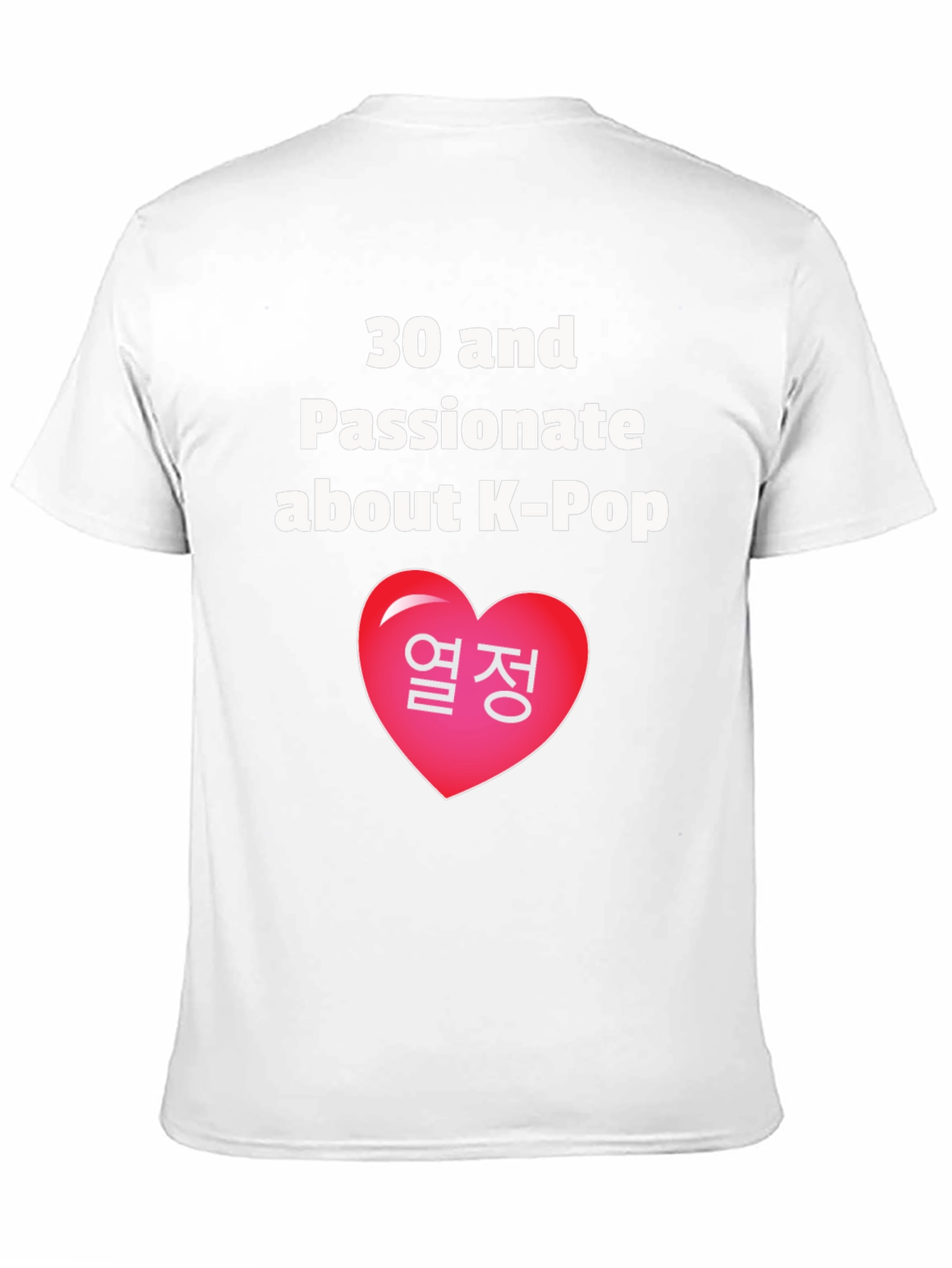 30 & Passionate About K-Pop T-Shirt