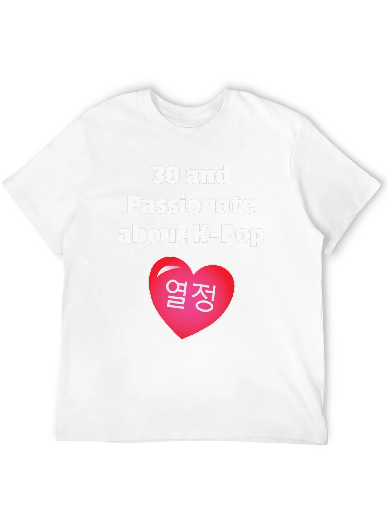 30 & Passionate About K-Pop T-Shirt