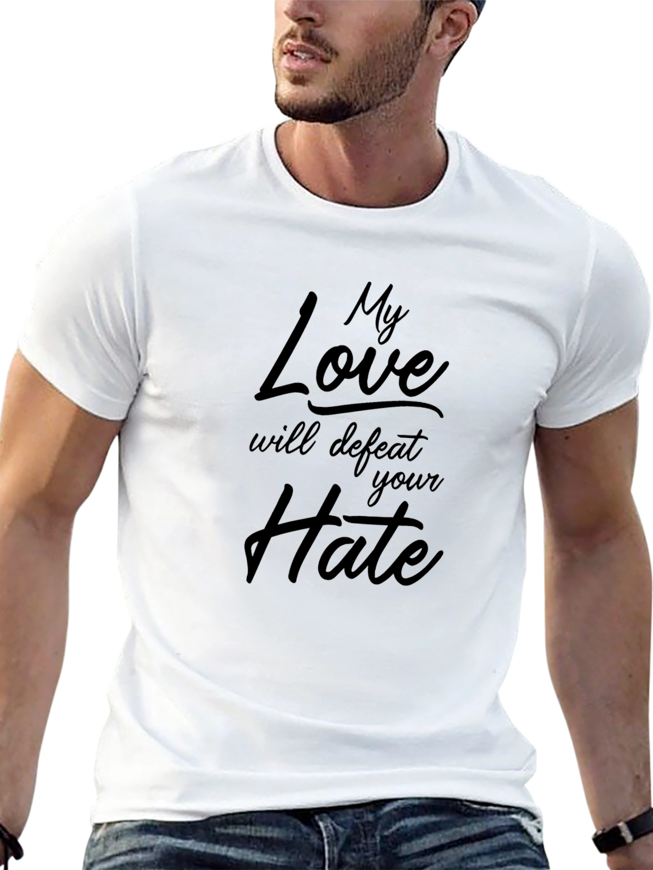 My Love Will Defeat Your Hate T-Shirt