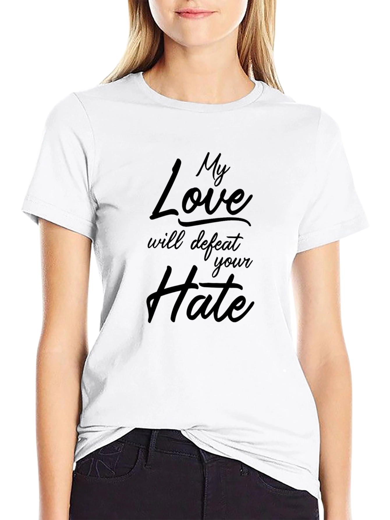 My Love Will Defeat Your Hate T-Shirt