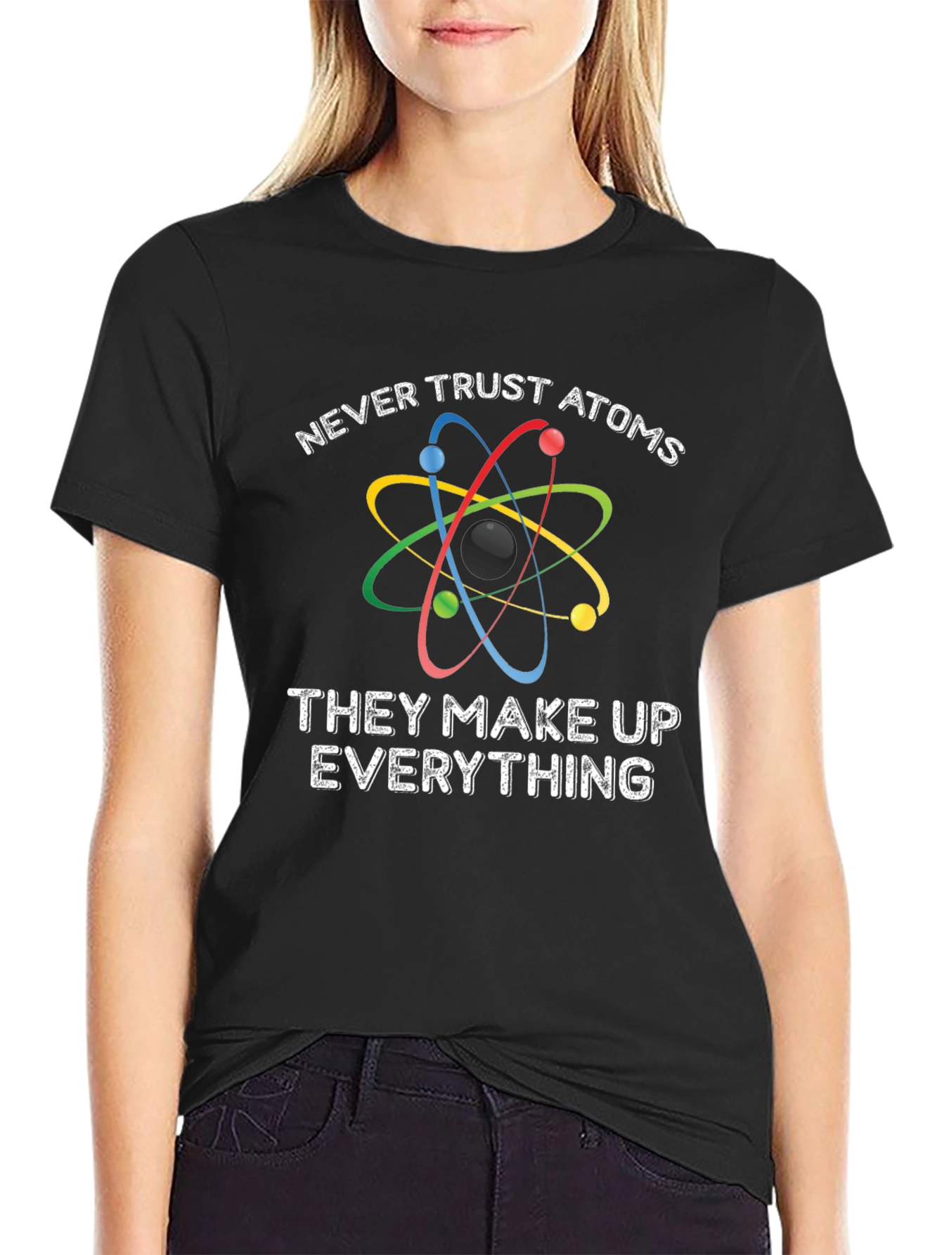 Funny Science T-Shirt - Never Trust Atoms