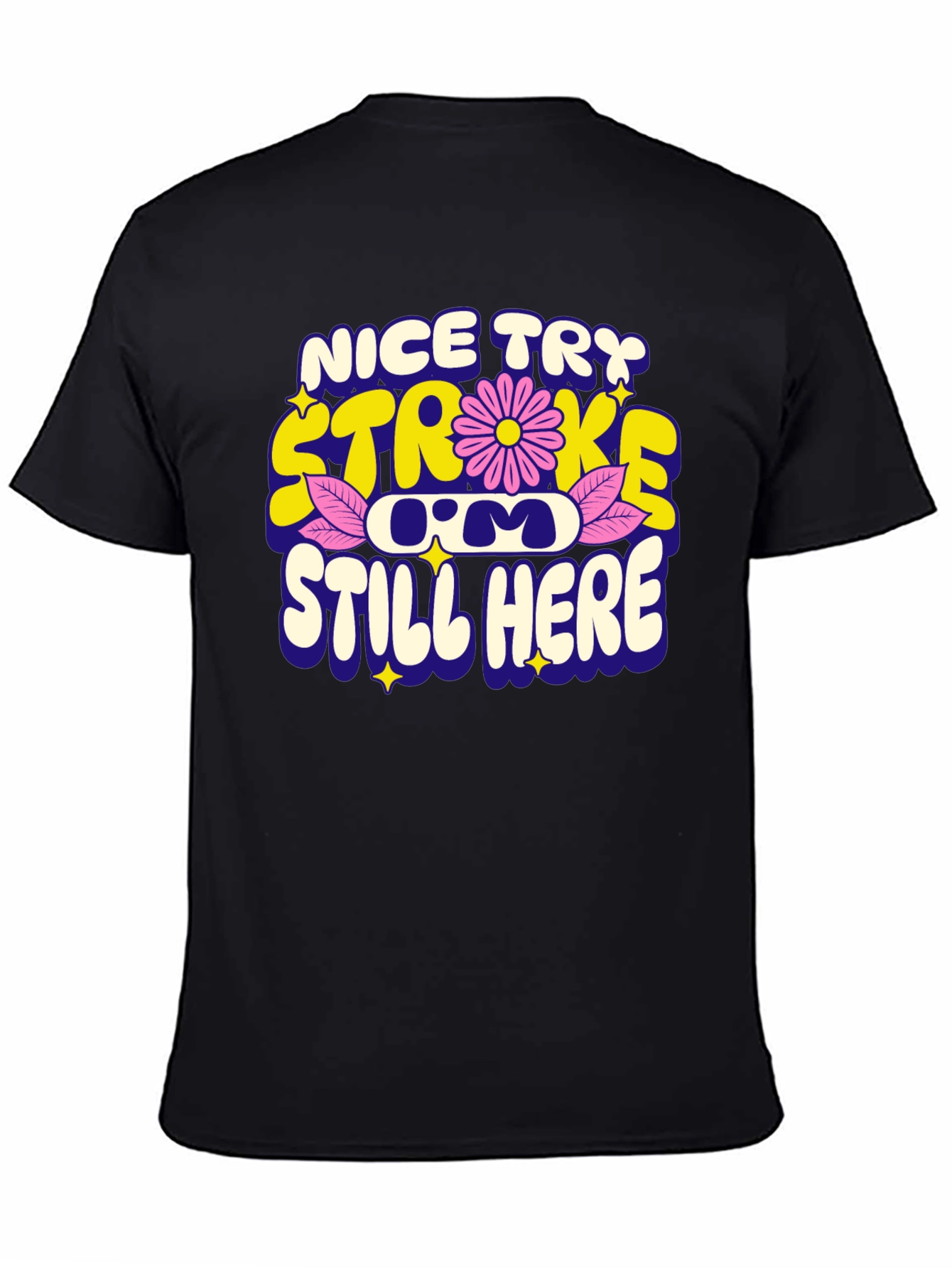 Nice Try Stroke Still Here T-Shirt