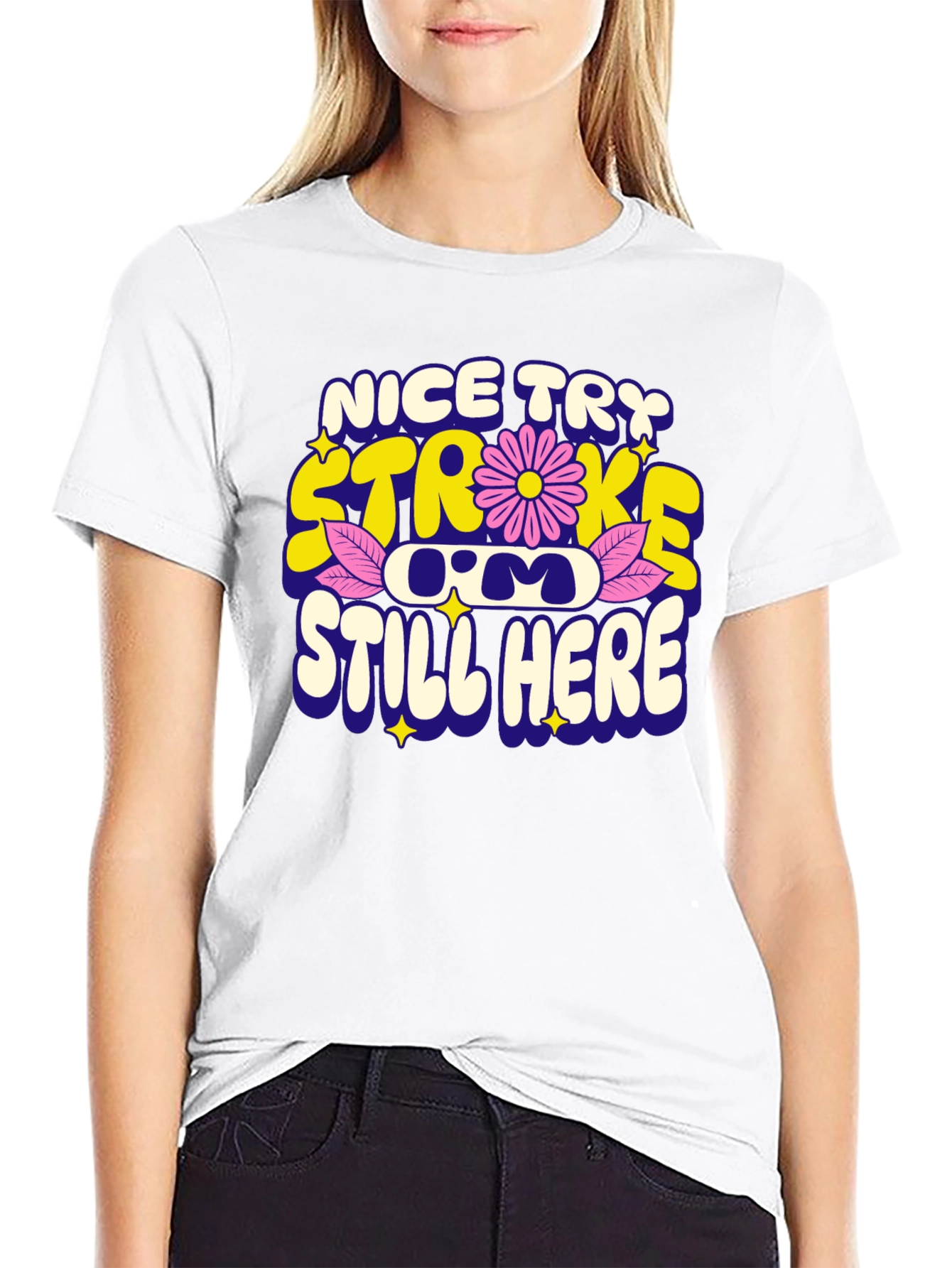 Nice Try Stroke Still Here T-Shirt