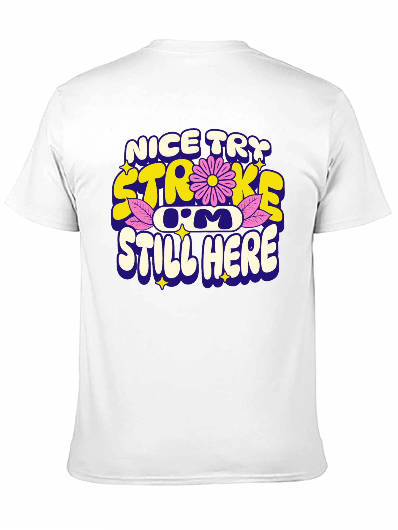 Nice Try Stroke Still Here T-Shirt