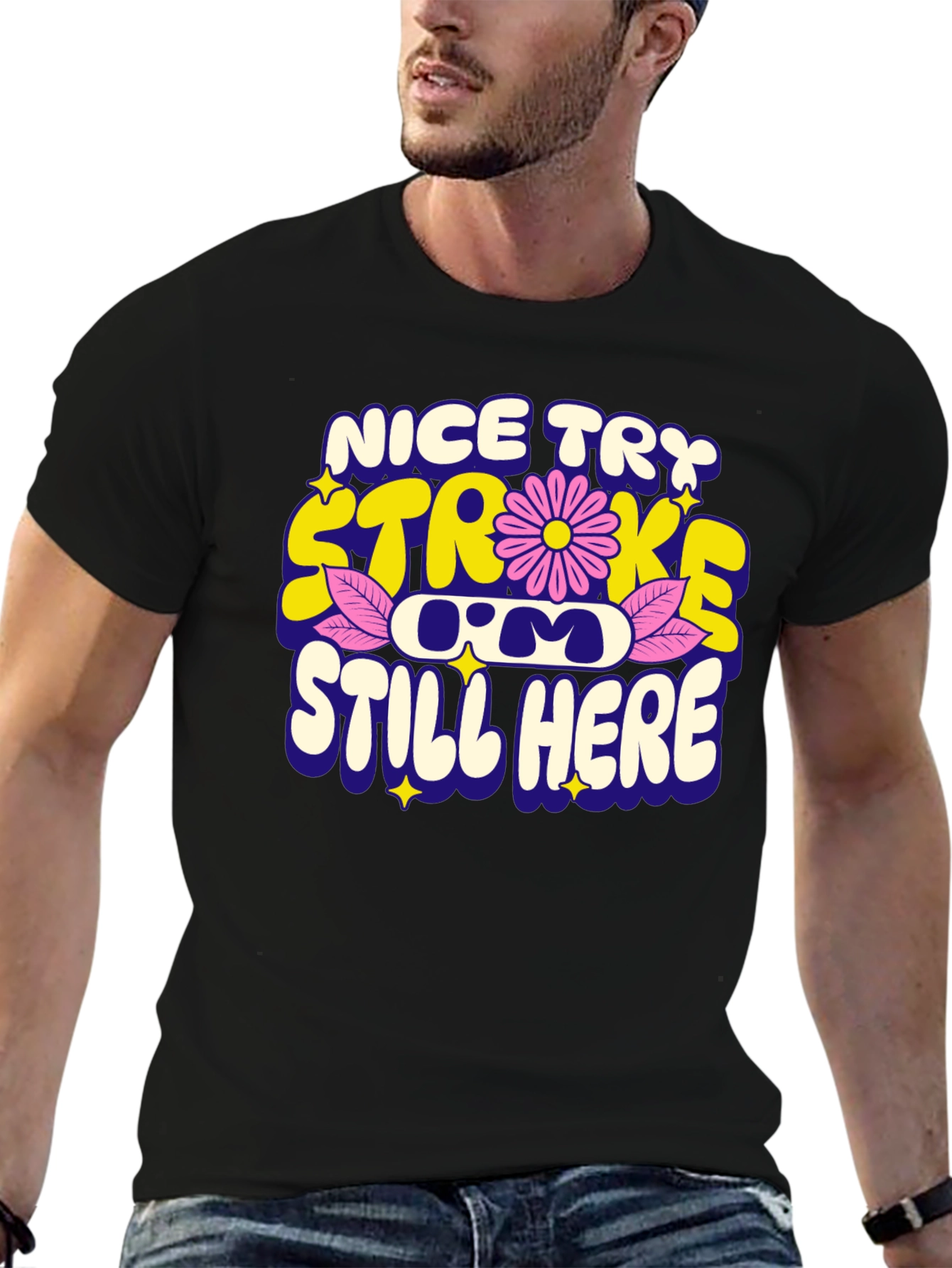 Nice Try Stroke Still Here T-Shirt