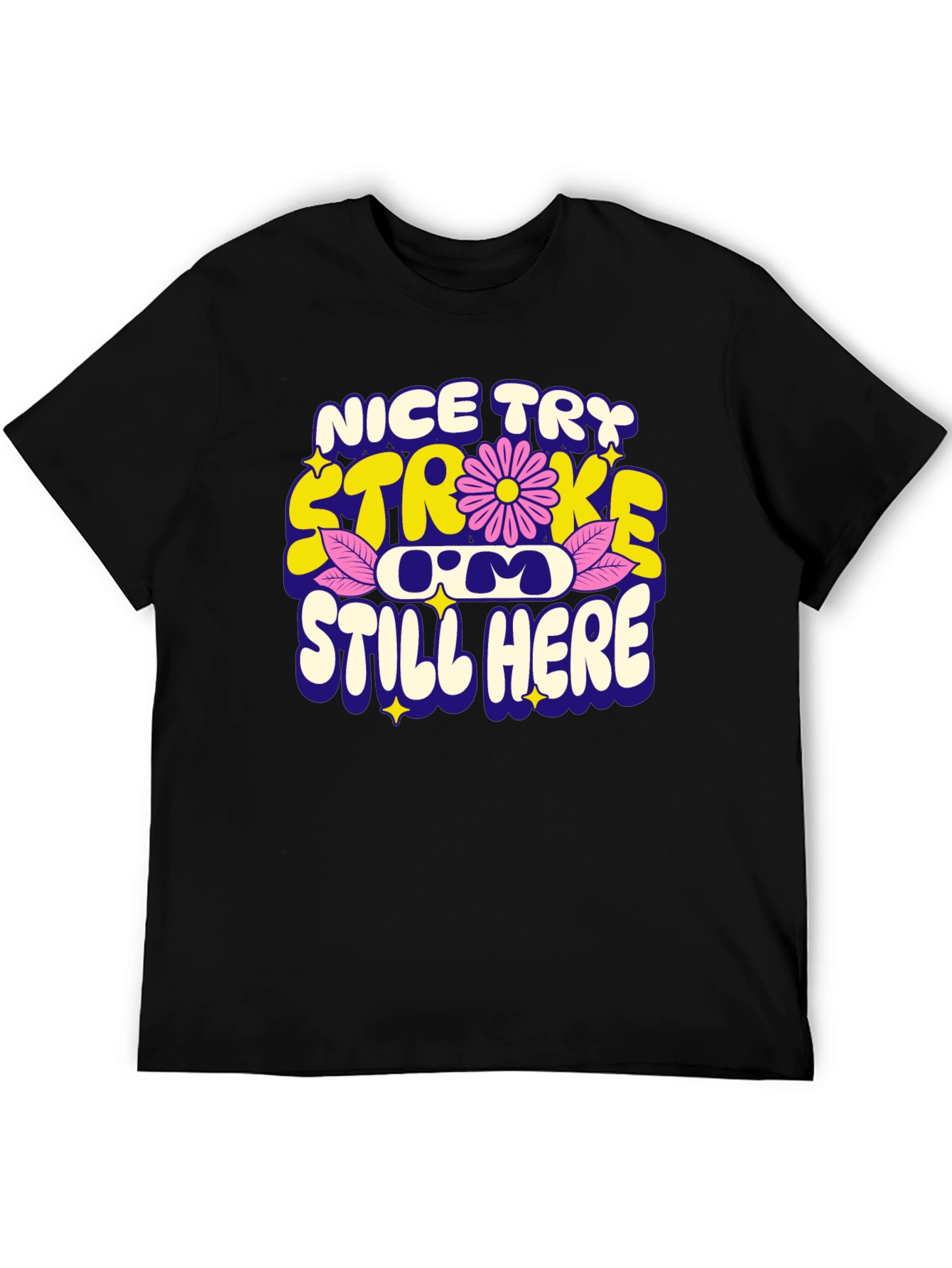 Nice Try Stroke Still Here T-Shirt
