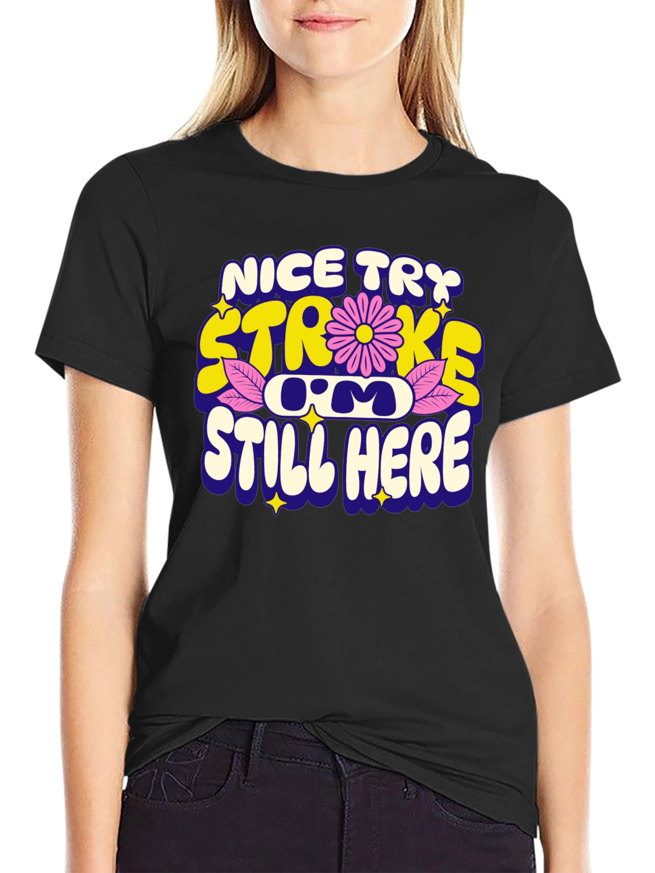 Nice Try Stroke Still Here T-Shirt