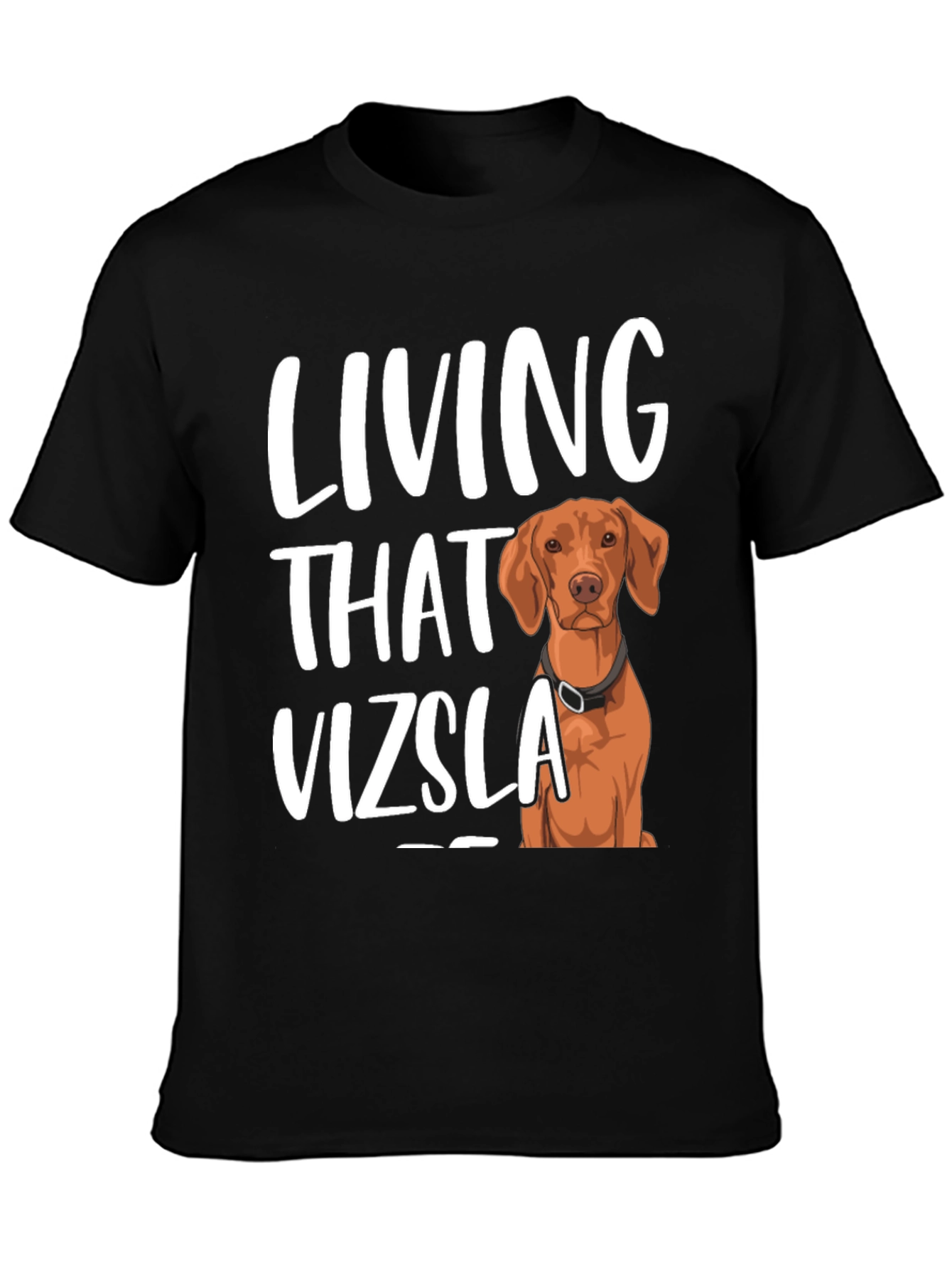 Living That Vizsla Life T-Shirt - Unisex Cotton Tee