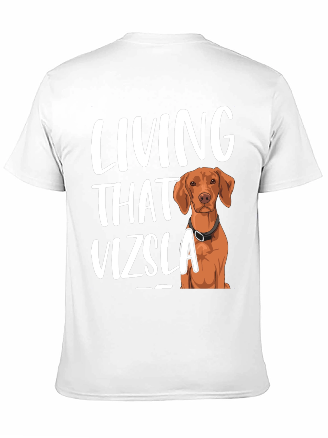 Living That Vizsla Life T-Shirt - Unisex Cotton Tee
