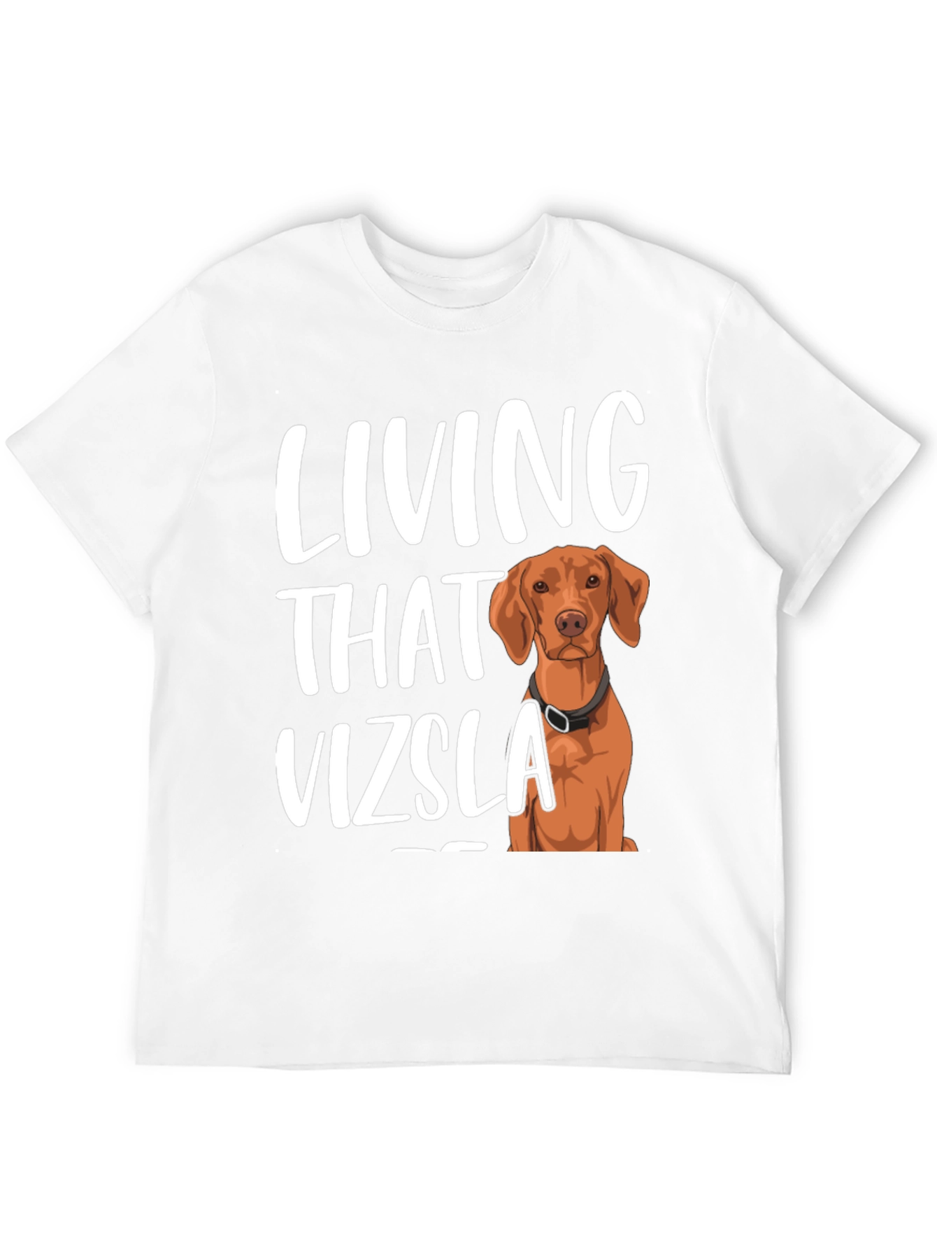 Living That Vizsla Life T-Shirt - Unisex Cotton Tee