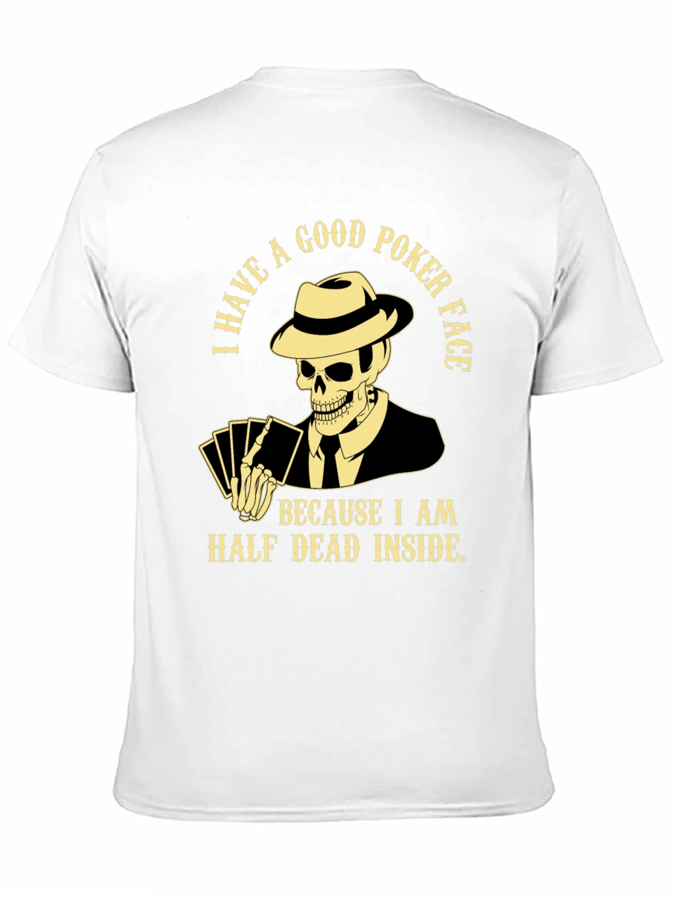 Good Poker Face Skeleton T-Shirt - Half Dead Inside