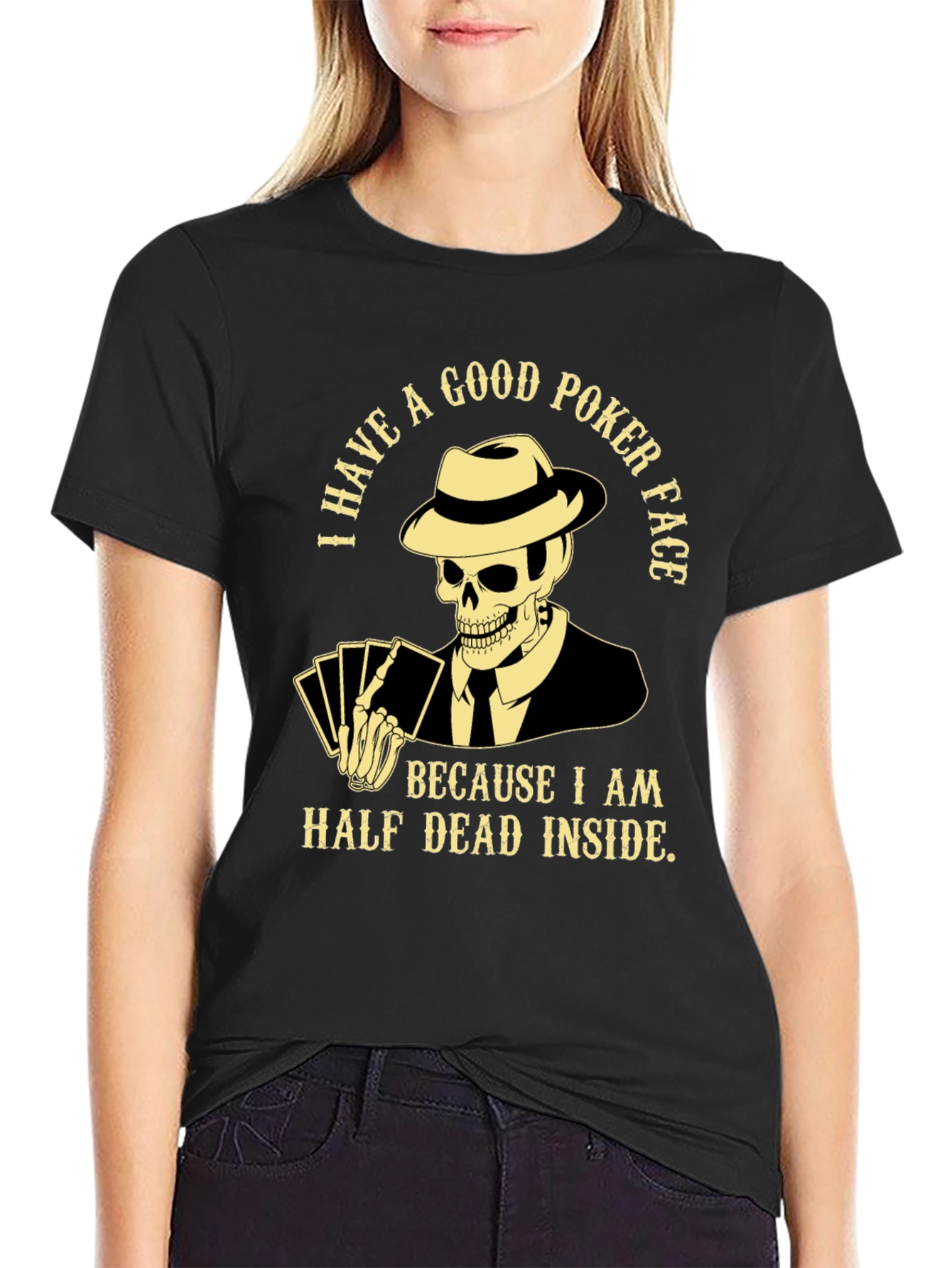 Good Poker Face Skeleton T-Shirt - Half Dead Inside
