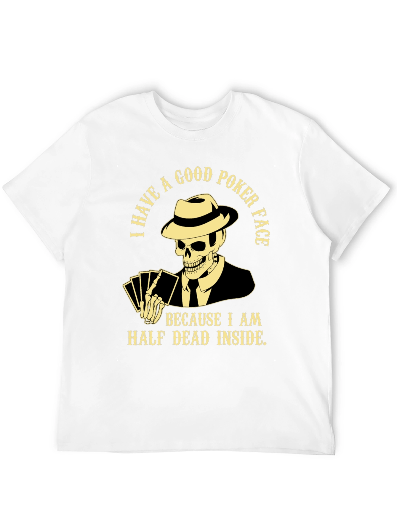 Good Poker Face Skeleton T-Shirt - Half Dead Inside