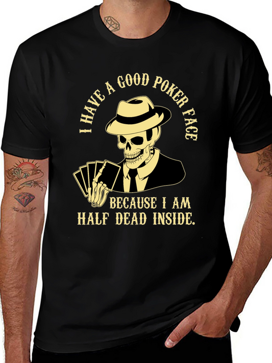 Good Poker Face Skeleton T-Shirt - Half Dead Inside
