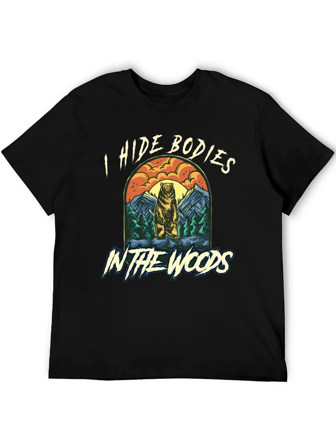 I Hide Bodies In The Woods Graphic Tee