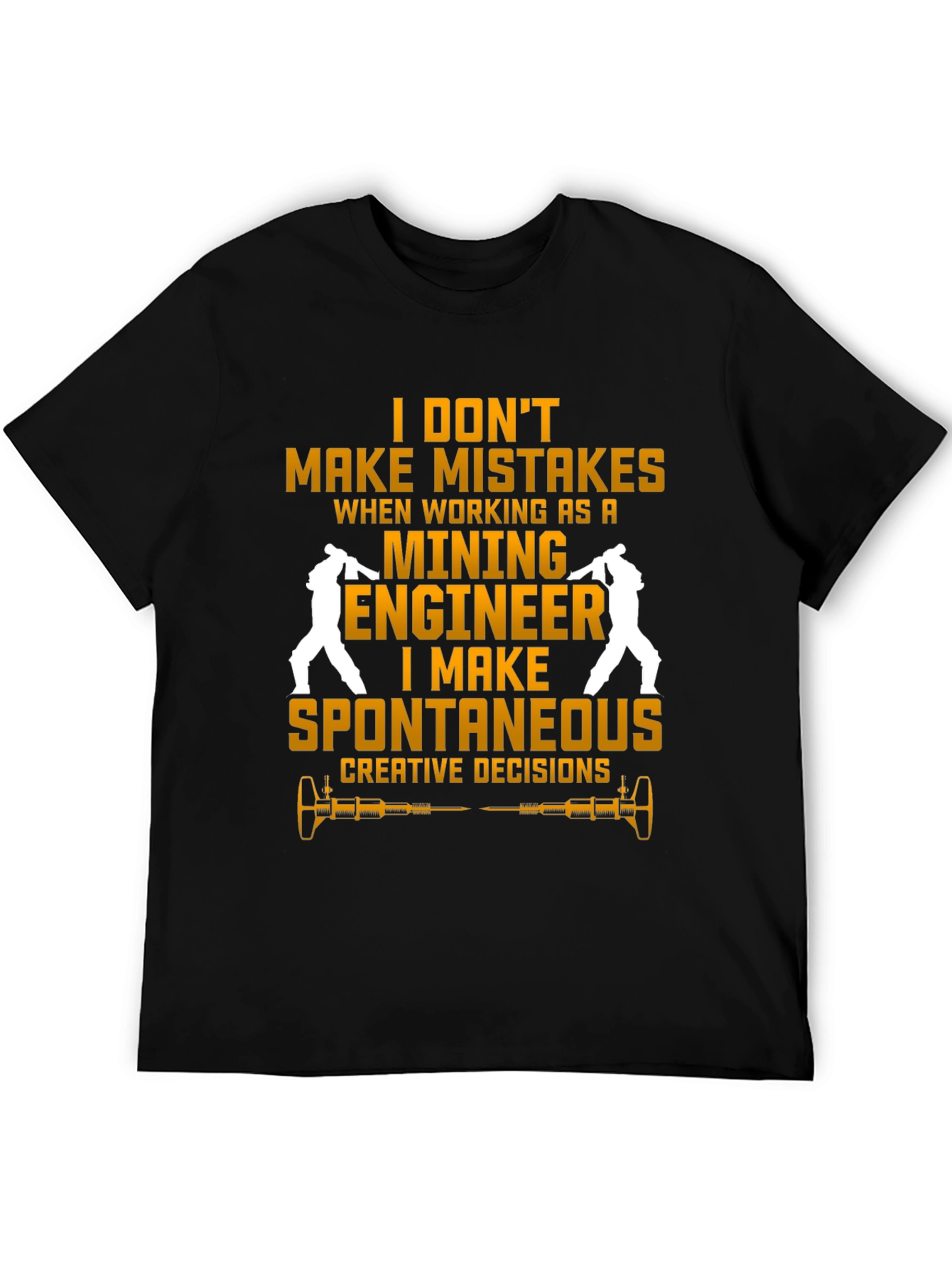 Mining Engineer T-Shirt - Spontaneous Decisions