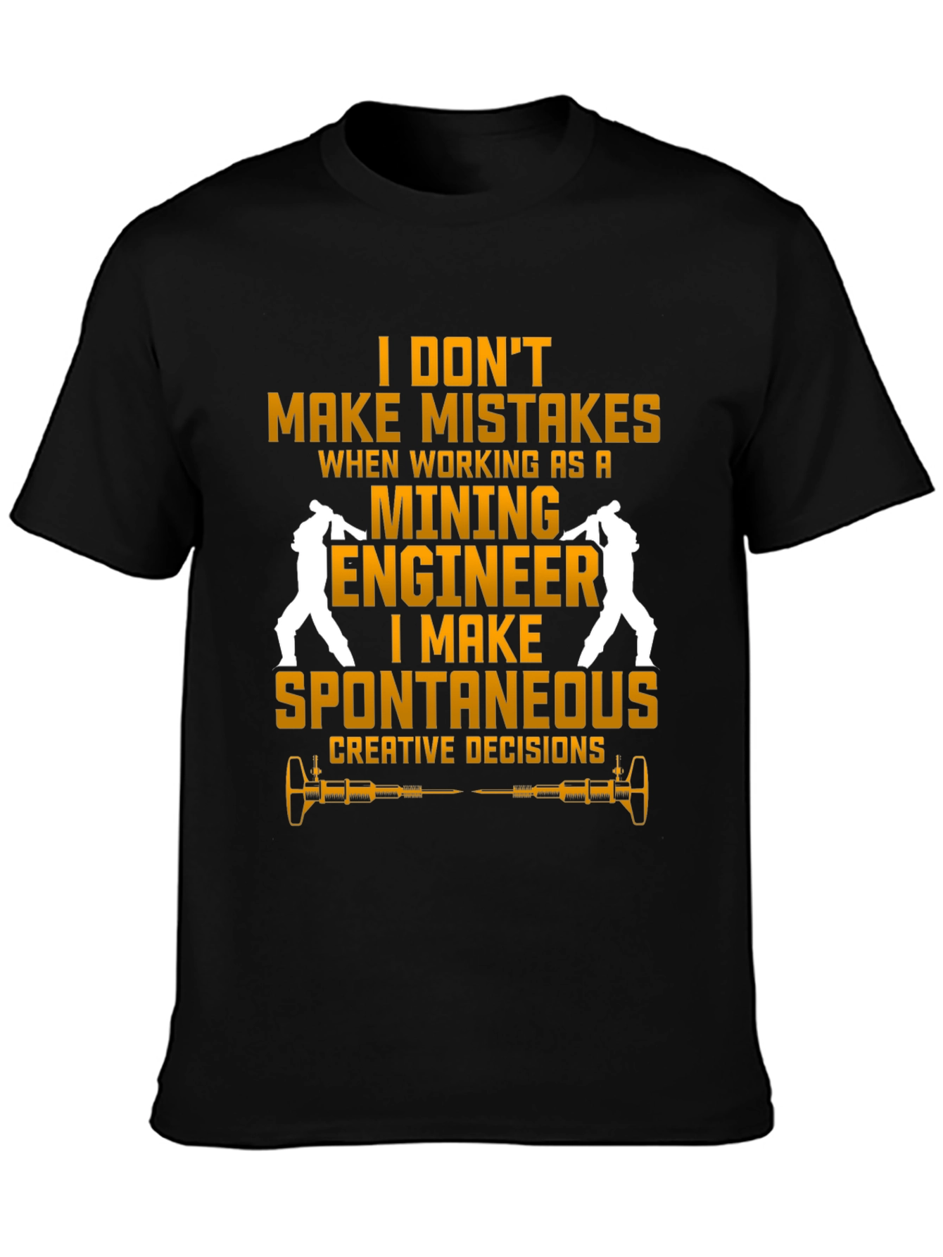 Mining Engineer T-Shirt - Spontaneous Decisions