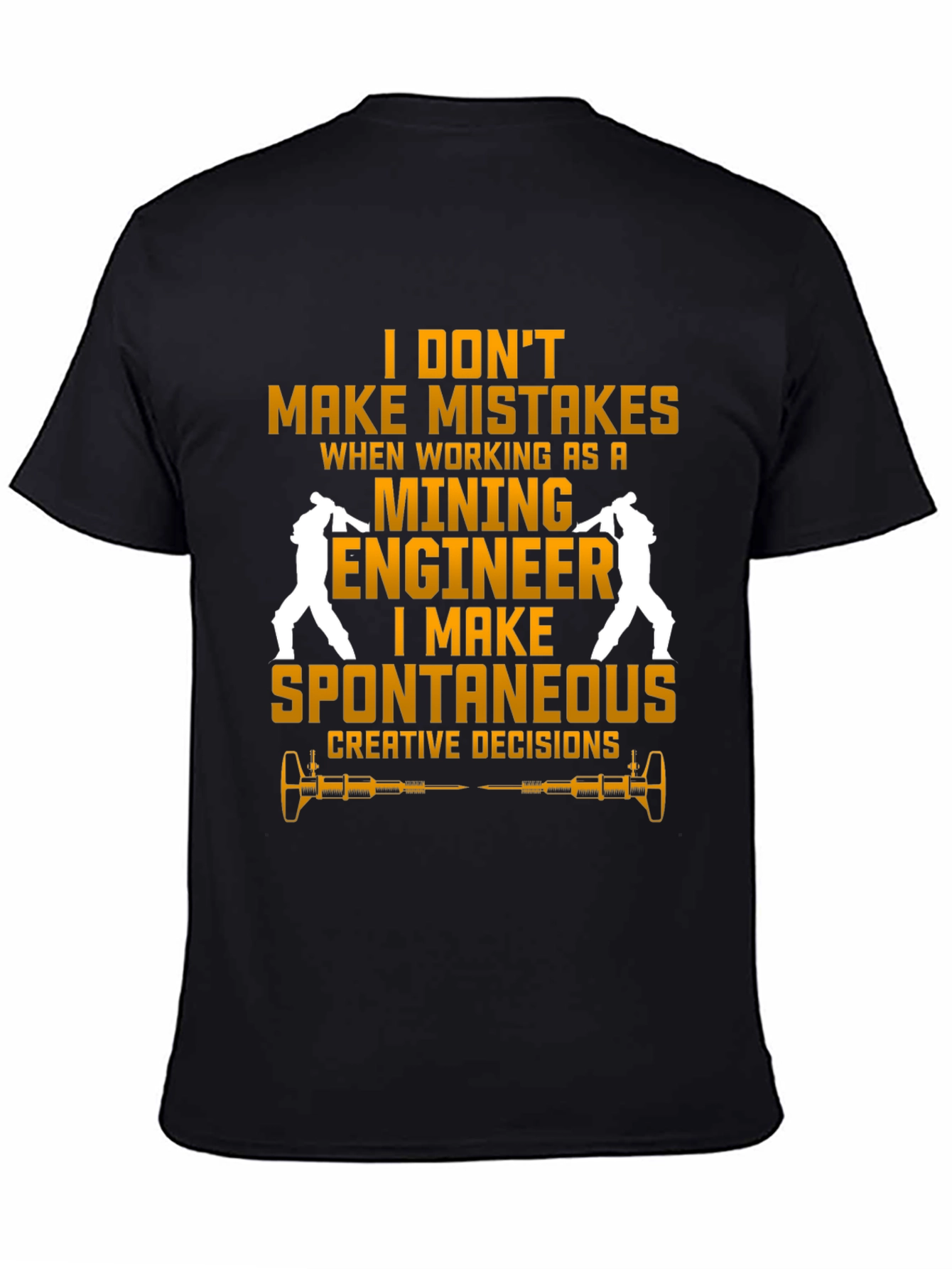 Mining Engineer T-Shirt - Spontaneous Decisions