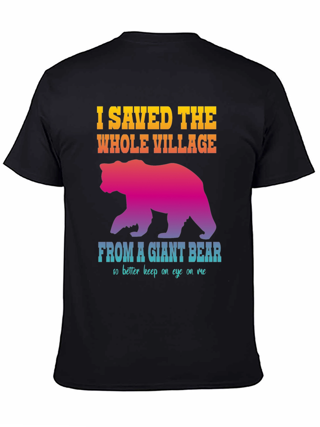 I Saved The Whole Village Funny Bear Graphic T-Shirt