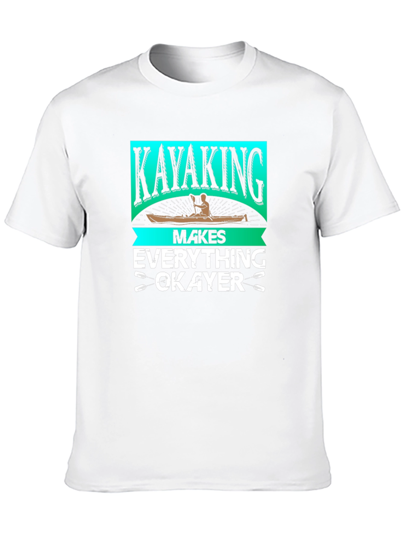 Kayaking Makes Everything Okayer T-Shirt