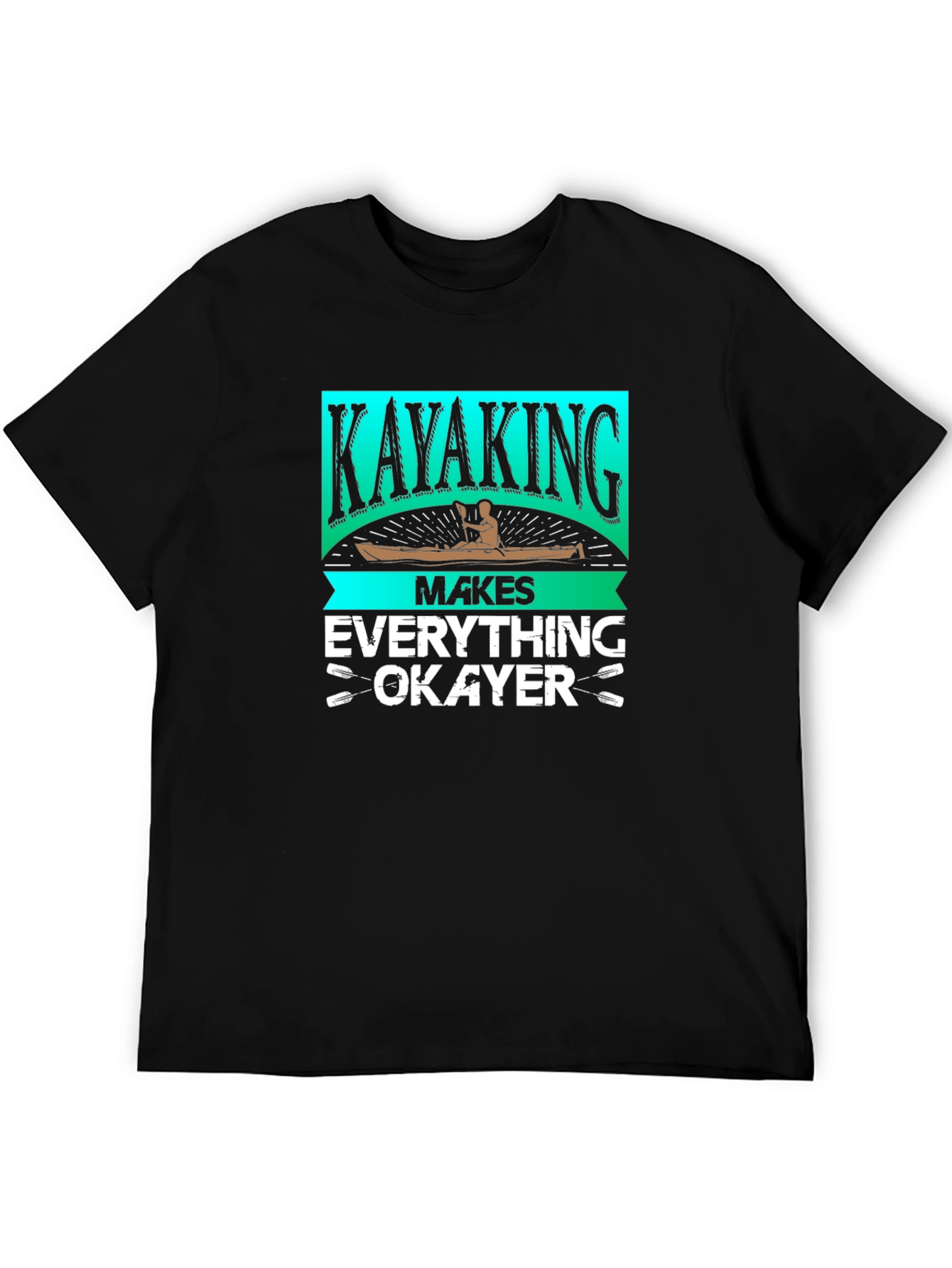 Kayaking Makes Everything Okayer T-Shirt