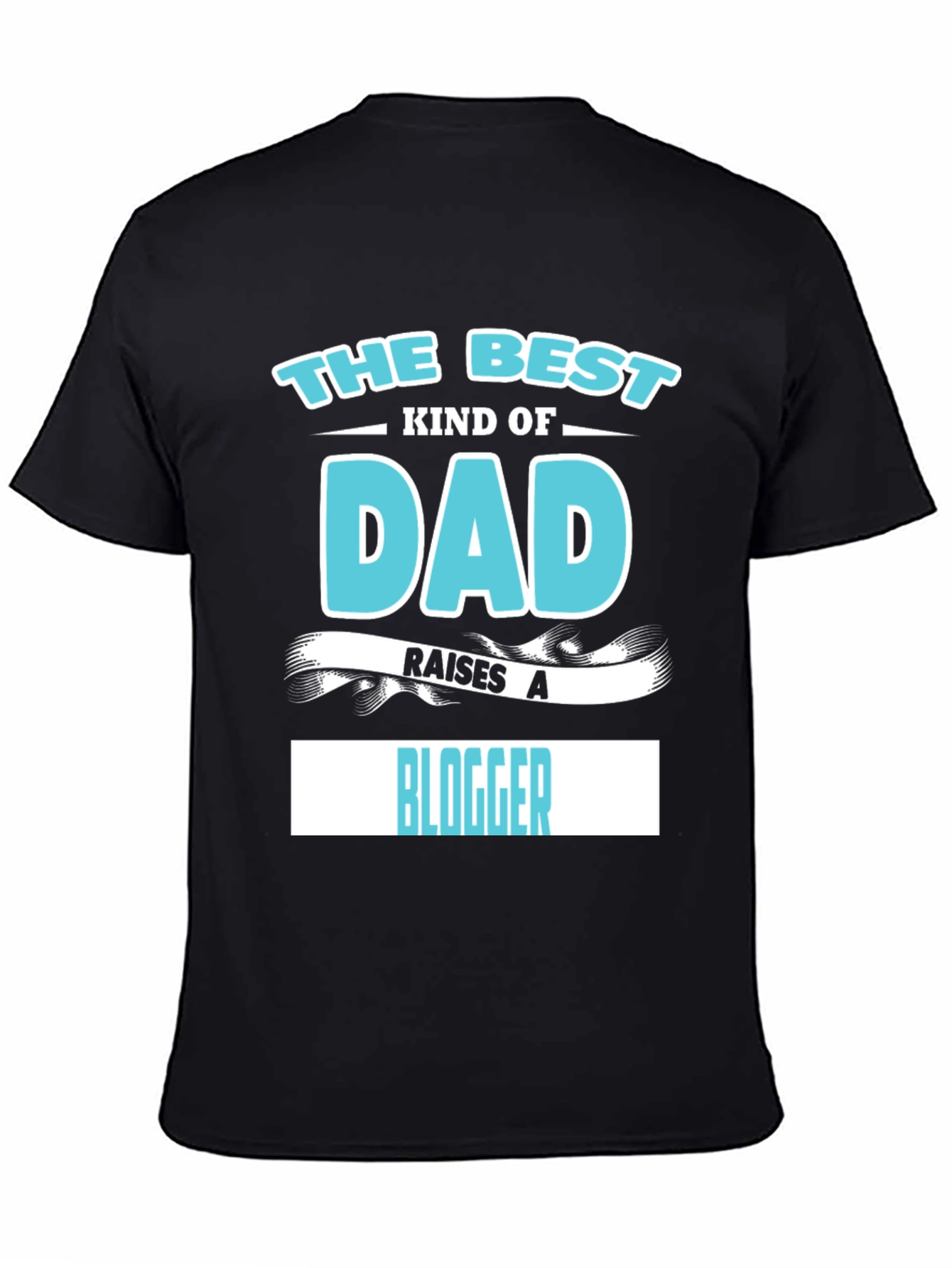 The Best Dad Raises A Blogger Graphic T-Shirt