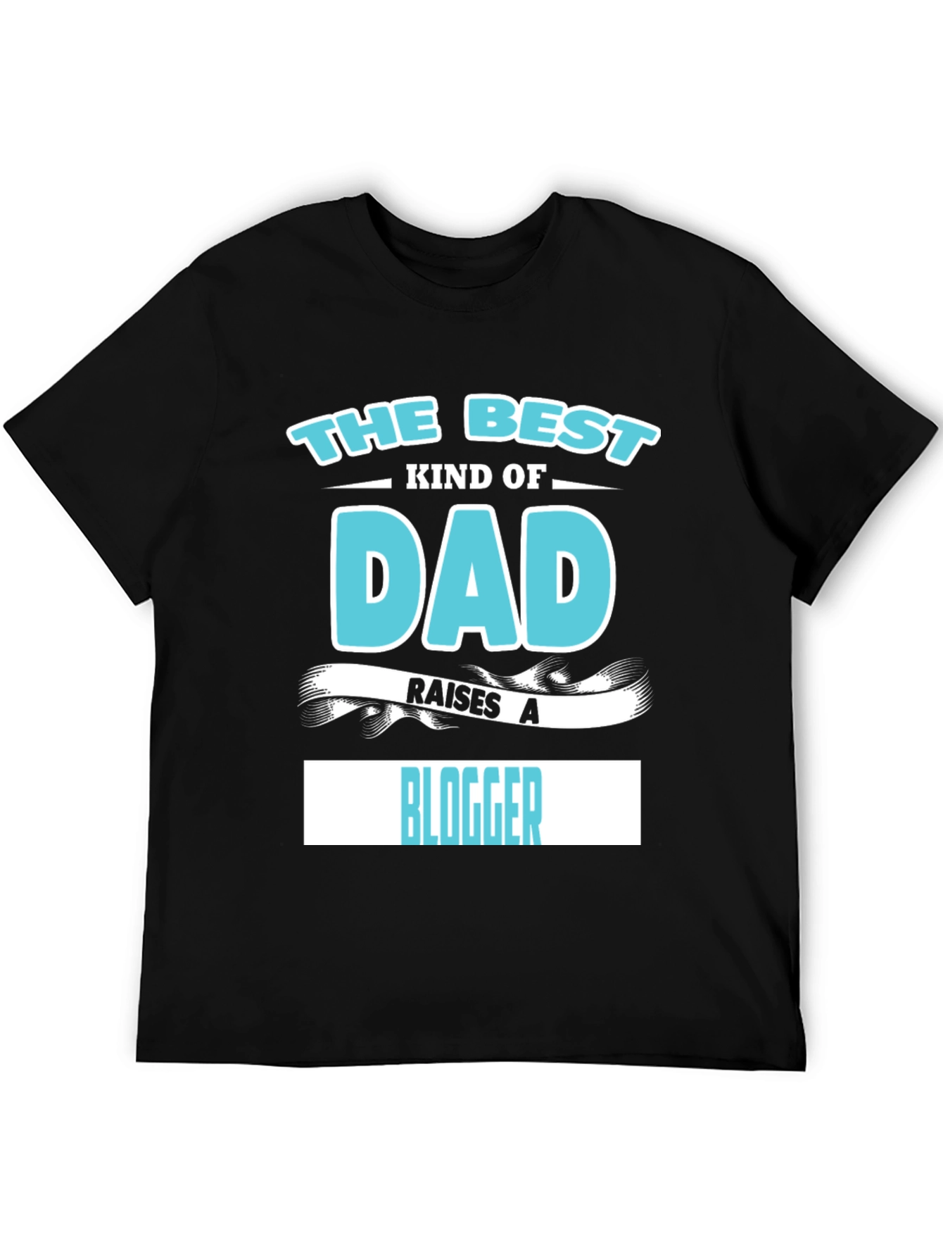 The Best Dad Raises A Blogger Graphic T-Shirt
