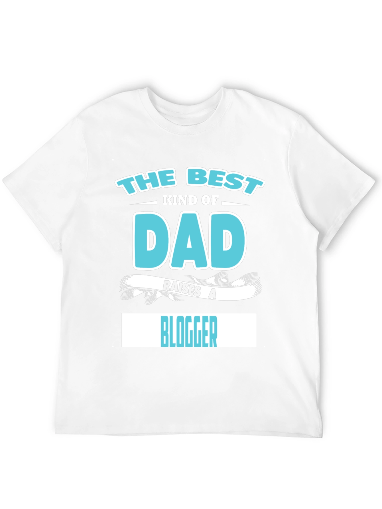 The Best Dad Raises A Blogger Graphic T-Shirt