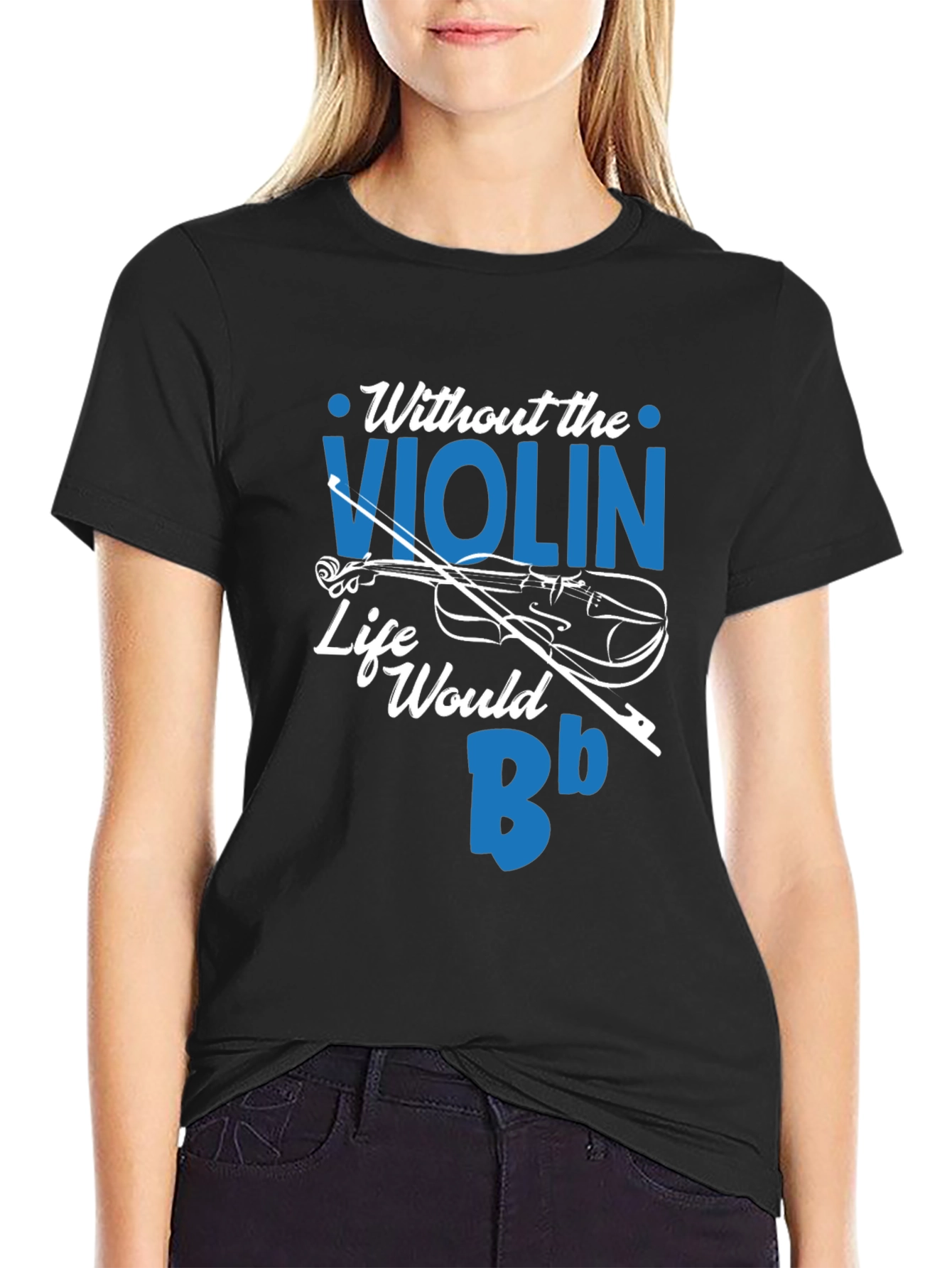 Without the Violin Life Would Be Bb T-Shirt