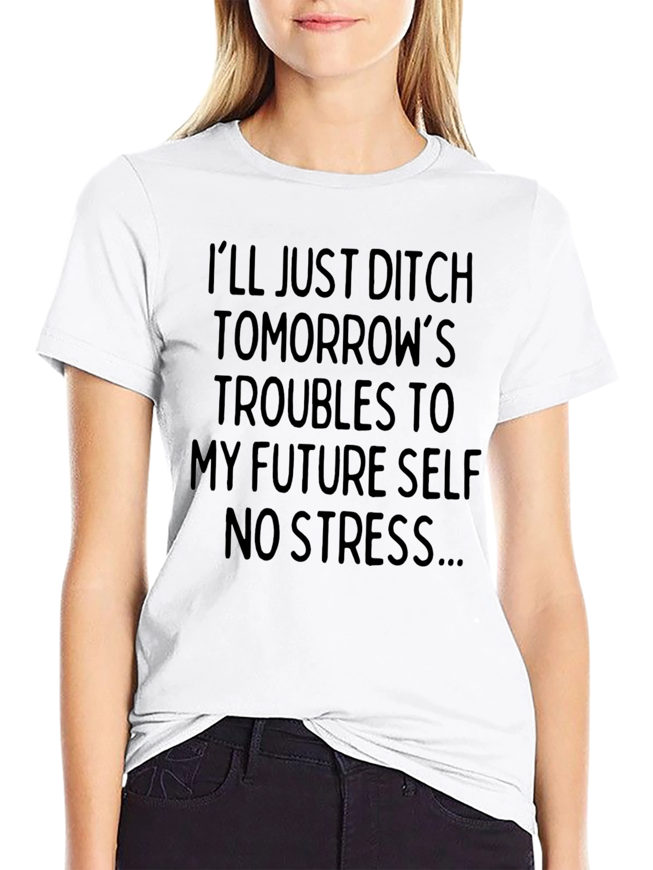 Ditch Troubles Funny T-Shirt - No Stress