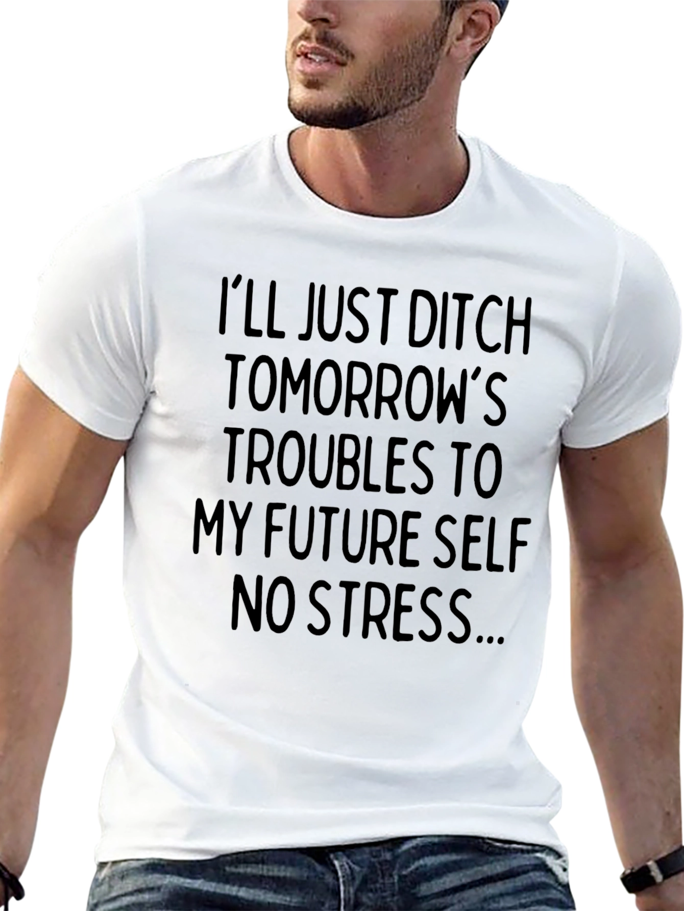 Ditch Troubles Funny T-Shirt - No Stress