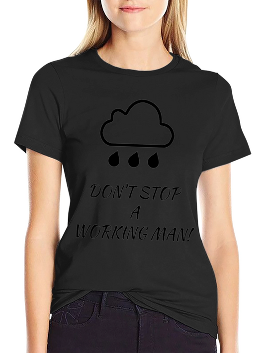Dont Stop A Working Man Black Graphic T-Shirt