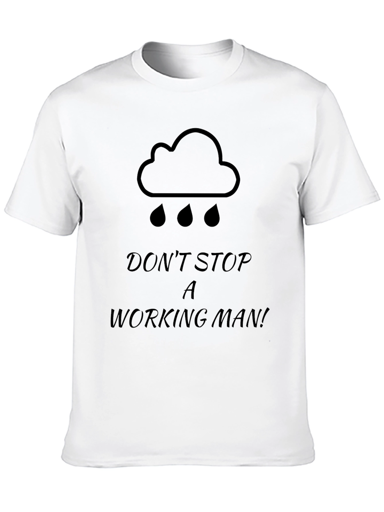 Dont Stop A Working Man Black Graphic T-Shirt