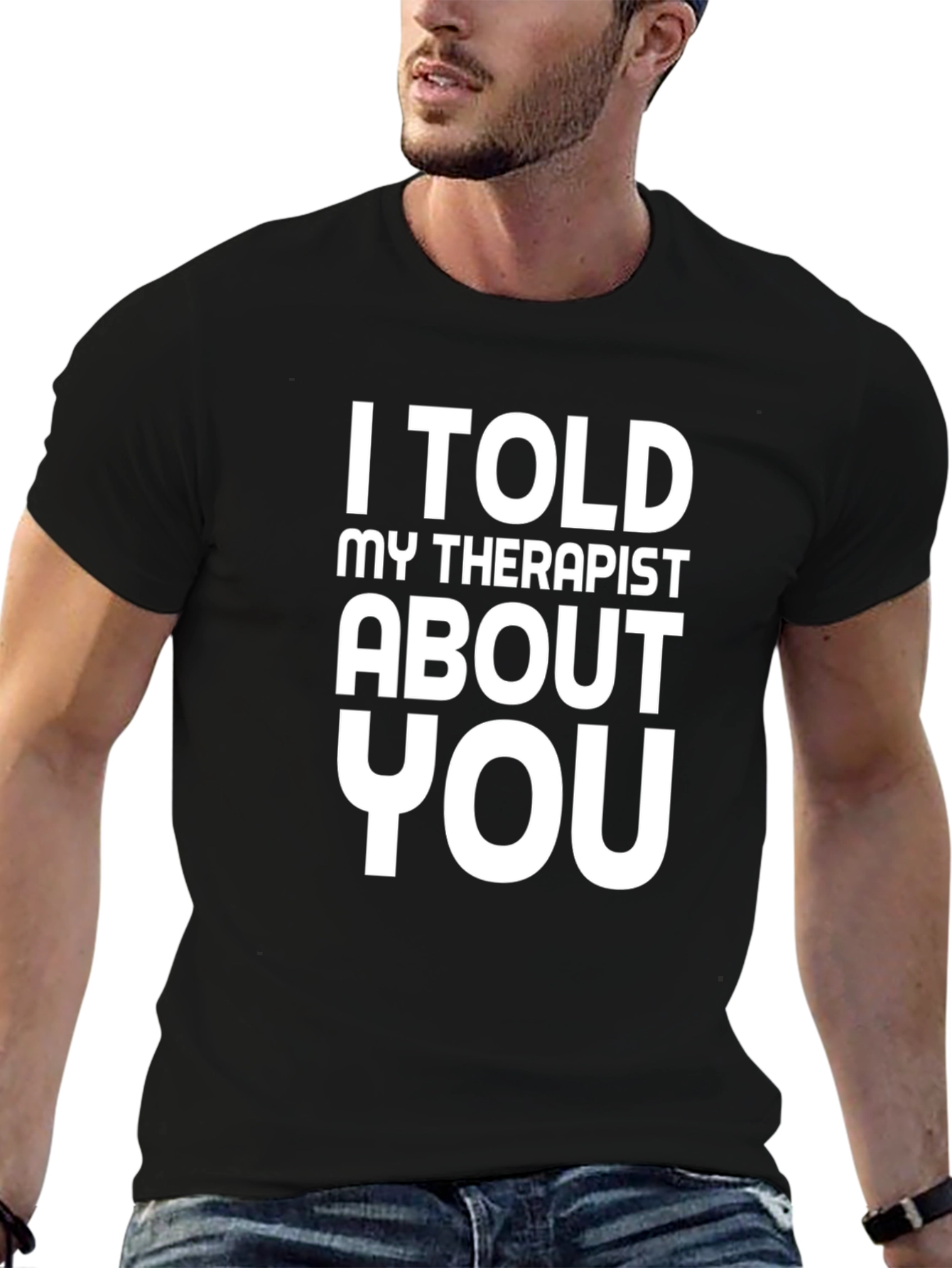 I Told My Therapist About You Graphic Tee