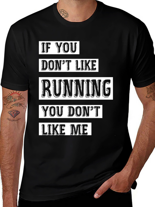 Funny Running T-Shirt - If You Dont Like Running