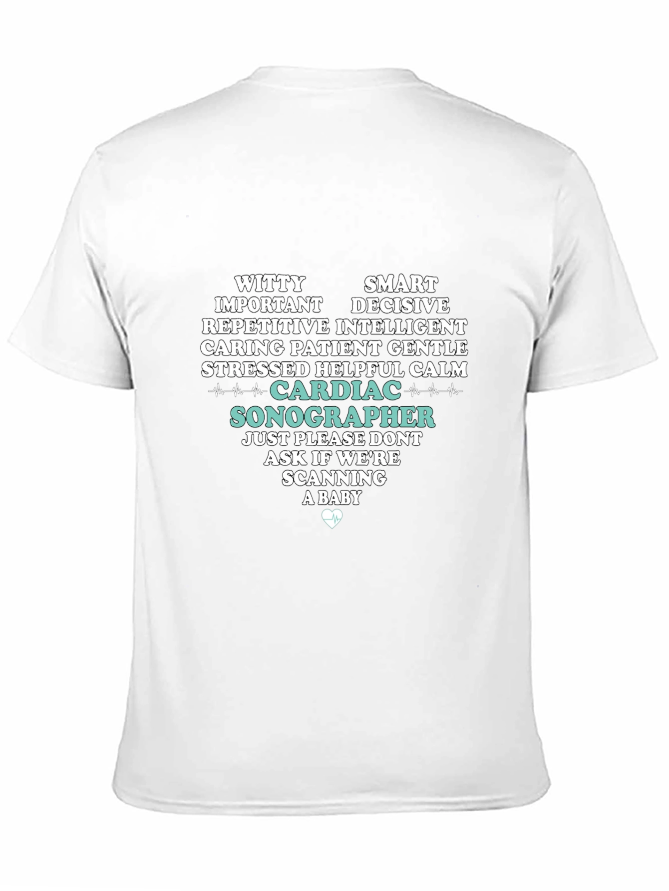 Cardiac Sonographer T-Shirt: Witty Smart Decisive