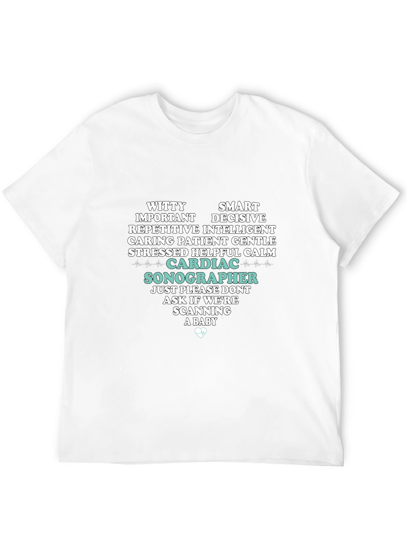 Cardiac Sonographer T-Shirt: Witty Smart Decisive