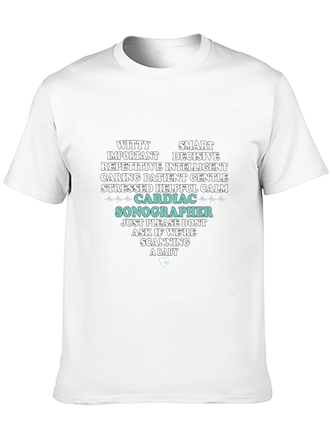Cardiac Sonographer T-Shirt: Witty Smart Decisive