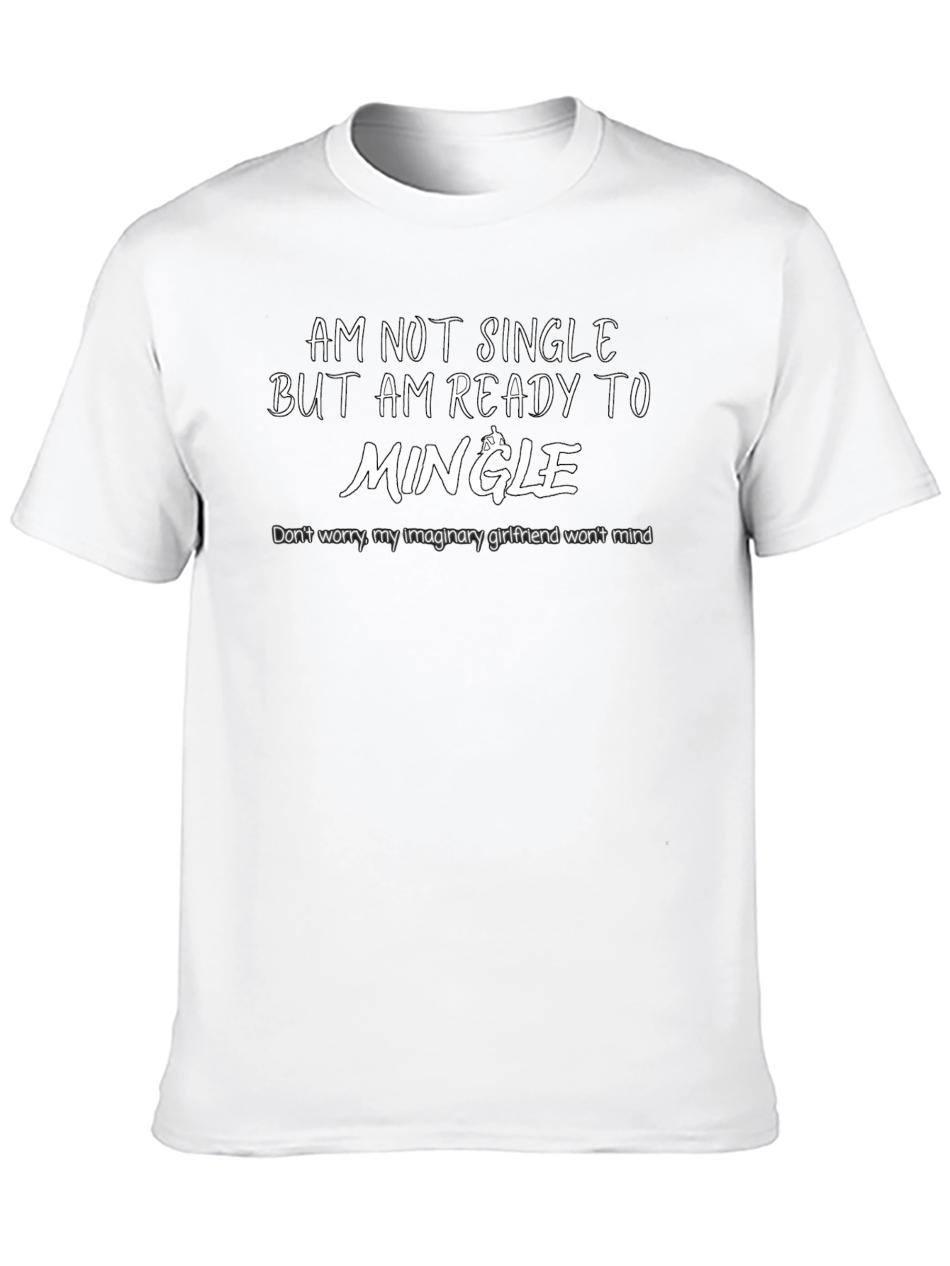 Am Not Single Ready To Mingle Novelty T-Shirt